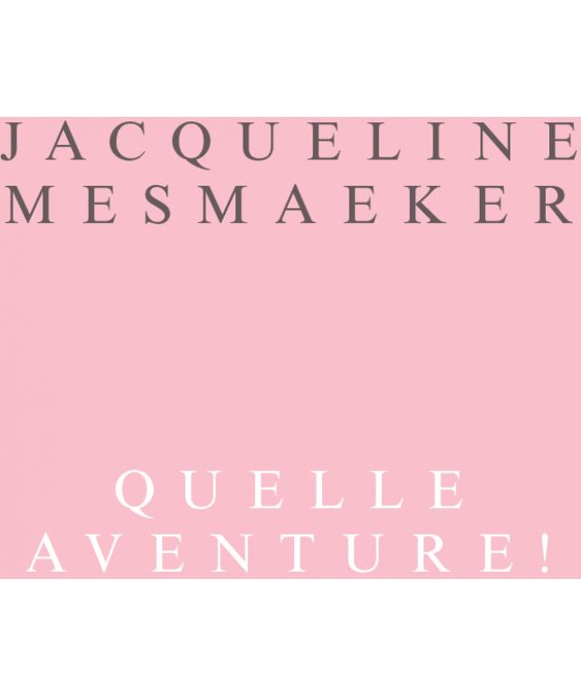 Jacqueline Mesmaeker, Quelle aventure